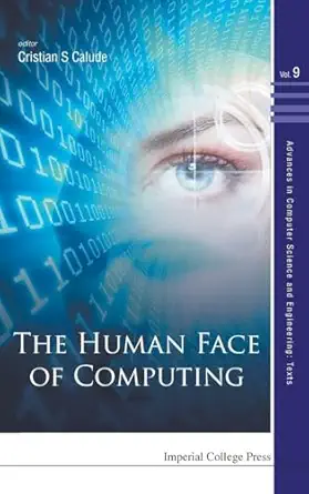 human face of computing the 1st edition cristian s calude 1783266430, 978-1783266432
