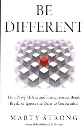 be different how navy seals and entrepreneurs bend break or ignore the rules to get results 1st edition marty