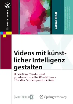 videos mit ka 1/4nstlicher intelligenz gestalten kreative tools und professionelle workflows fa 1/4r die