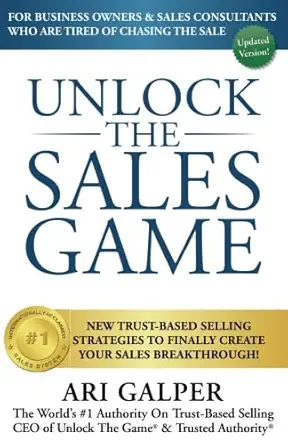 unlock the sales game new trust based selling strategies to finally create your sales breakthrough 1st