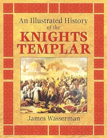 an illustrated history of the knights templar 1st edition james wasserman 1594771170, 978-1594771170