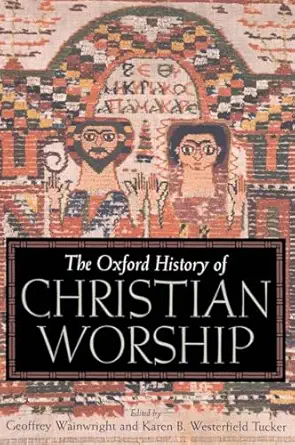 the oxford history of christian worship 1st edition geoffrey wainwright ,karen b westerfield tucker