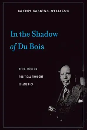 in the shadow of du bois afro modern political thought in america 1st edition gooding williams 0674060245,