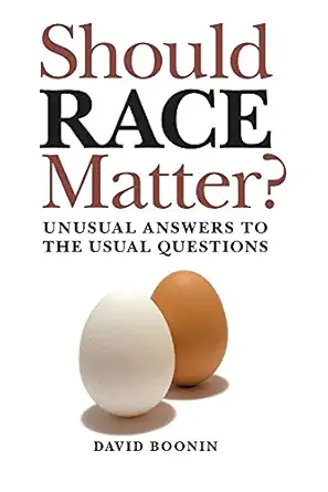 should race matter unusual answers to the usual questions 1st edition david boonin 0521149800, 978-0521149808