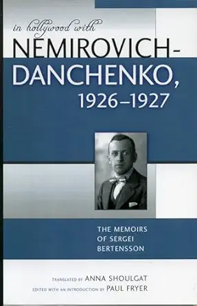 in hollywood with nemirovich danchenko 1926 1927 the memoirs of sergei bertensson 1st edition anna shoulgat
