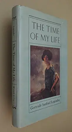 the time of my life 1st edition gertrude sanford legendre 0941711021, 978-0941711029
