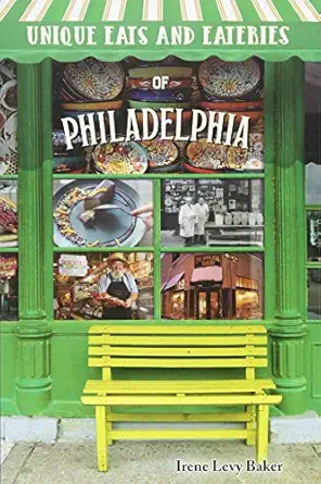 unique eats and eateries of philadelphia 1st edition irene levy baker 1681061414, 978-1681061412