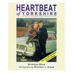 heartbeat of yorkshire 1st edition nicholas rhea ,michael j stead ,nick berry 0711706050, 978-0711706057