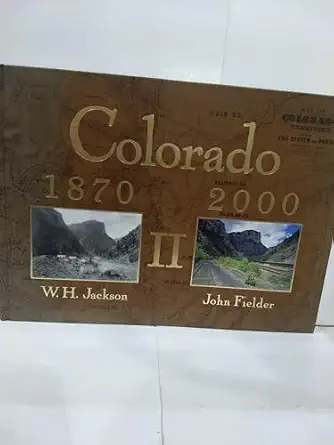 colorado 1870 2000 ii 1st edition john fielder ,william henry jackson ,gillian klucas 1565795660,