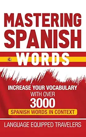 mastering spanish words increase your vocabulary with over 3000 spanish words in context 1st edition language