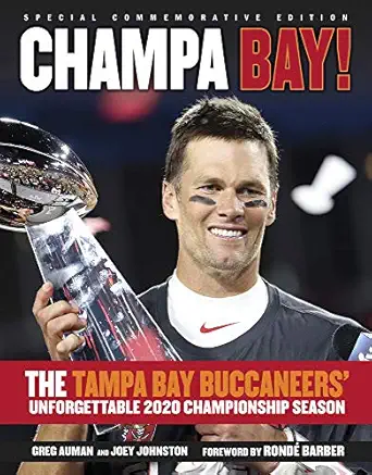 champa bay the tampa bay buccaneersa unforgettable 2020 championship season 1st edition greg auman ,joey