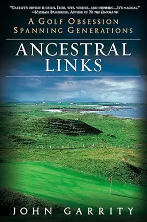 ancestral links a golf obsession spanning generations 1st edition john garrity 045122907x, 978-0451229076