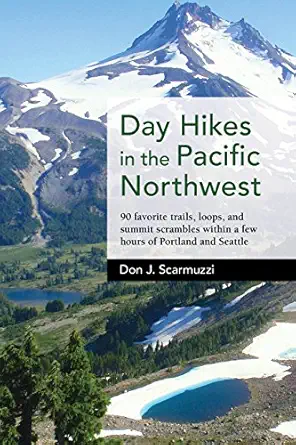 day hikes in the pacific northwest 90 favorite trails loops and summit scrambles within a few hours of