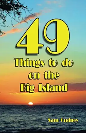 49 things to do on the big island 1st edition sam cudney 1519577184, 978-1519577184
