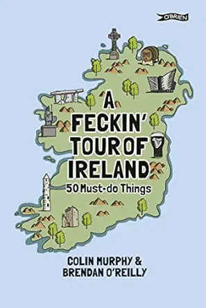 a feckin tour of ireland 50 must do things 1st edition colin murphy ,brendan o\\\\\\\'reilly 1788490797,
