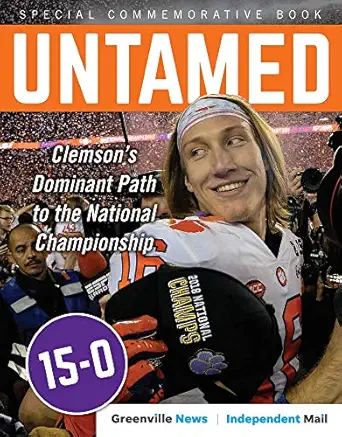 untamed clemsons dominant path to the national championship 1st edition the greenville news ,independent mail
