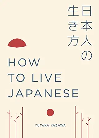 how to live japanese 1st edition yutaka yazawa 1781317615, 978-1781317617