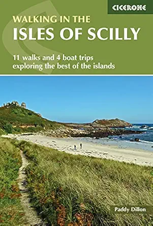 walking in the isles of scilly 11 walks and 4 boat trips exploring the best of the islands 1st edition paddy