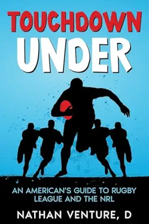 touchdown under an americans guide to rugby league and the nrl 1st edition nathan venture, d 1456646974,