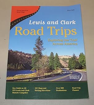 lewis and clark road trips exploring the trail across america 1st edition kira gale 0964931524, 978-0964931527