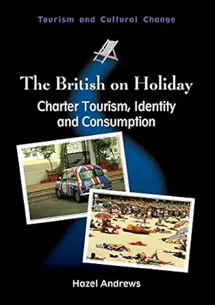 the british on holiday charter tourism identity and consumption 1st edition dr hazel andrews 184541182x,