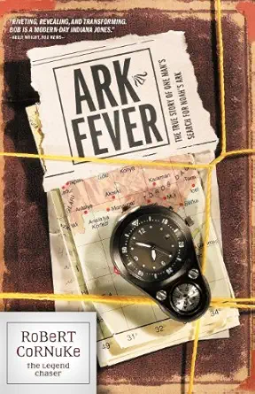 ark fever the true story of one mans search for noahs ark 1st edition robert cornuke 1414302967,