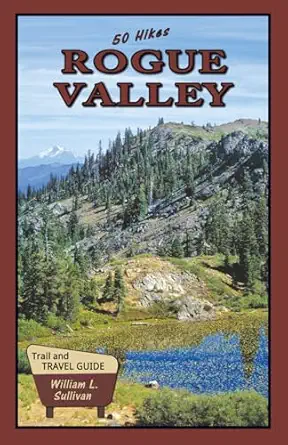50 hikes rogue valley 1st edition william l sullivan 1939312426, 978-1939312426