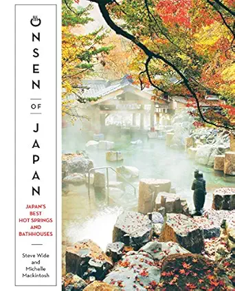 onsen of japan japans best hot springs and bath houses 1st edition steven wide ,michelle mackintosh