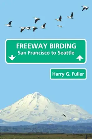 freeway birding san francisco to seattle 1st edition harry g fuller 0976832135, 978-0976832133