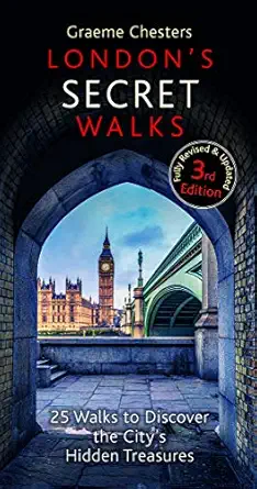 londons secret walks 25 walks to discover the citys hidden treasures 1st edition graeme chesters ,jim watson