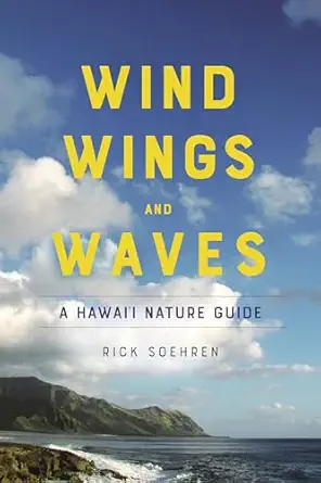 wind wings and waves a hawaia i nature guide 1st edition rick soehren 082487661x, 978-0824876616