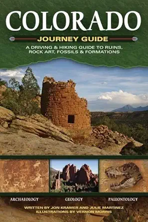 colorado journey guide a driving and hiking guide to ruins rock art fossils and formations 1st edition jon