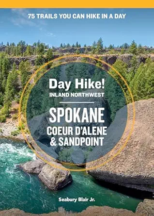 day hike inland northwest spokane coeur da alene and sandpoint 75 trails you can hike in a day 1st edition