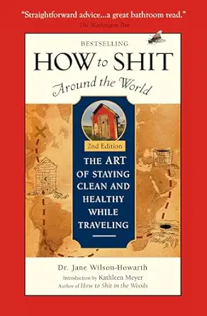 how to shit around the world 1st edition dr jane wilson howarth 1609521927, 978-1609521929