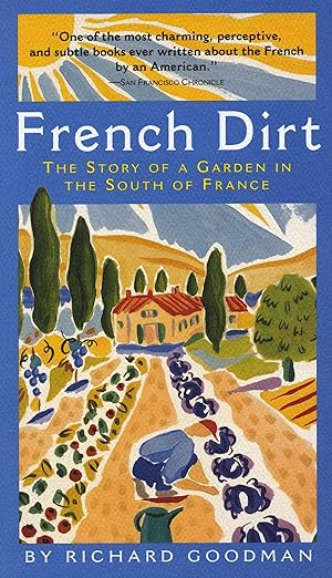 french dirt the story of a garden in the south of france 1st edition richard goodman 1565123522,