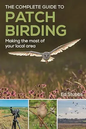 the complete guide to patch birding making the most of your local area 1st edition ed stubbs 1399419692,