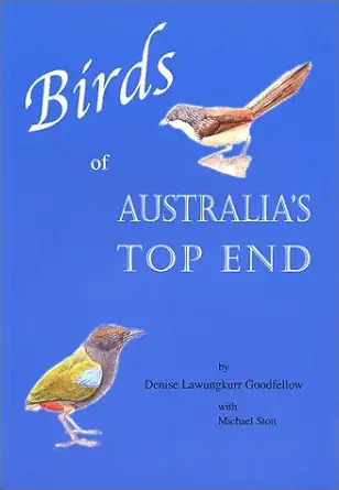 birds of australias top end 1st edition denise lawungkur goodfellow 0957884907, 978-0957884908