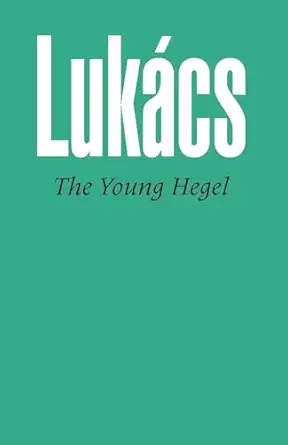 the young hegel studies in the relations between dialectics and economics 1st edition georg lukacs