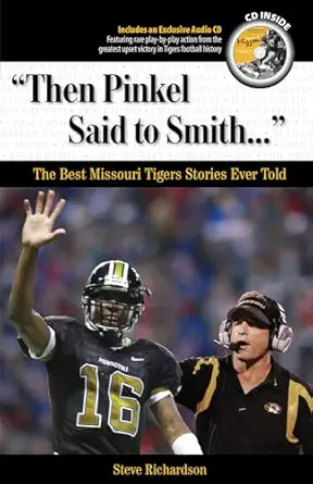 then pinkel said to smith the best missouri tigers stories ever told 1st edition steve richardson 157243998x,