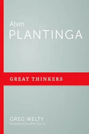 alvin plantinga 1st edition greg welty 1629958530, 978-1629958538