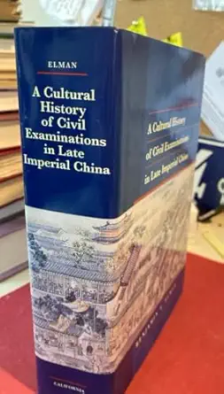 a cultural history of civil examinations in late imperial china 1st edition benjamin a elman 0520215095,