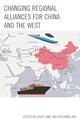 changing regional alliances for china and the west 1st edition david lane ,guichang zhu ,michael o