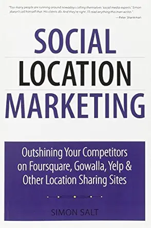 social location marketing outshining your competitors on foursquare gowalla yelp and other location sharing