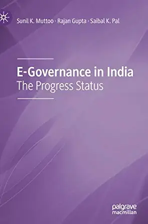 e governance in india the progress status 1st edition sunil k muttoo ,rajan gupta ,saibal k pal 9811388512,