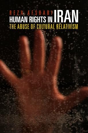 human rights in iran the abuse of cultural relativism 1st edition reza afshari 0812221397, 978-0812221398