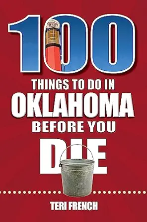 100 things to do in oklahoma before you die 1st edition teri french 1681064685, 978-1681064680
