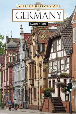a brief history of germany 1st edition jason p coy 0816083290, 978-0816083299