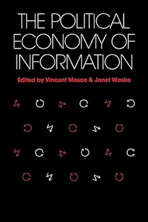 political economy of information 1st edition vincent mosco 0299115747, 978-0299115746