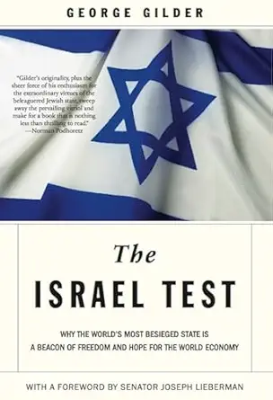 the israel test why the worlds most besieged state is a beacon of freedom and hope for the world economy 1st