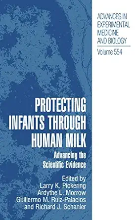 protecting infants through human milk advancing the scientific evidence 1st edition larry k pickering